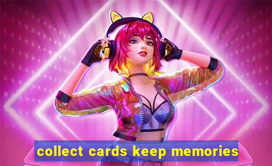 collect cards keep memories